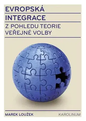 Sociológia, etnológia Evropská integrace z pohledu teorie veřejné volby - Marek Loužek