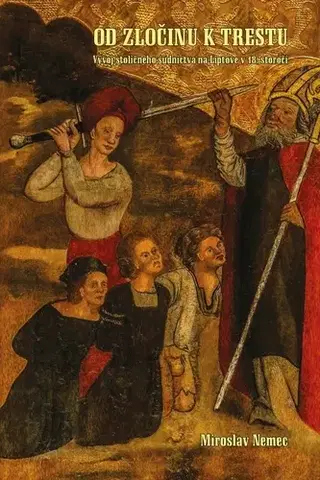 Slovenské a české dejiny Od zločinu k trestu - Miroslav Nemec