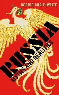 Svetové dejiny, dejiny štátov Russia: Myths and Realities - Rodric Braithwaite
