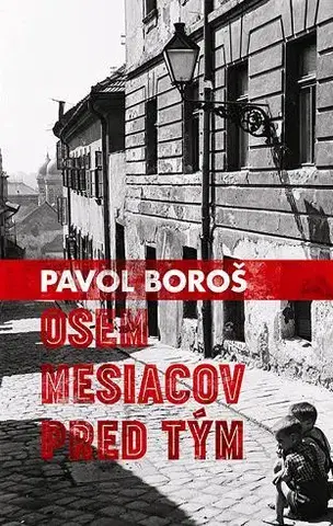 Slovenská beletria Osem mesiacov pred tým - Pavol Boroš