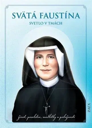 Náboženstvo Svätá Faustína - Svetlo v tmách