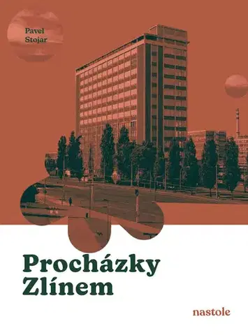 Učebnice - ostatné Procházky Zlínem - Pavel Stojar