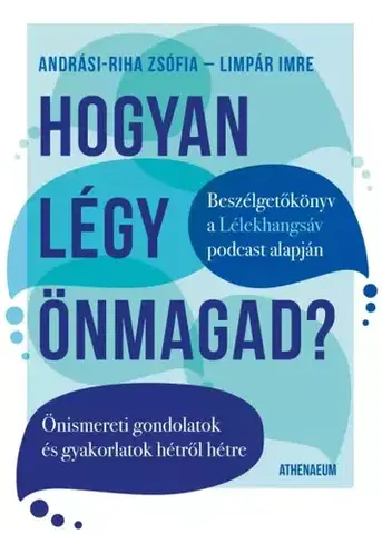 Psychológia, etika Hogyan légy önmagad? - Imre Limpár,Riha Zsófia
