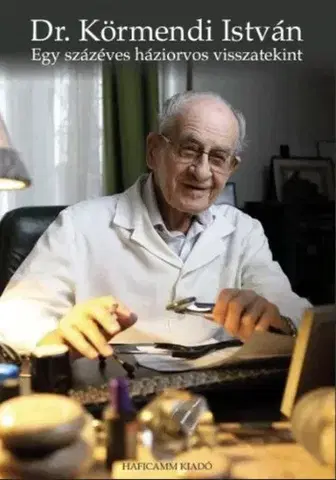 Veda, vynálezy Egy százéves háziorvos visszatekint - Dr. Körmendi István