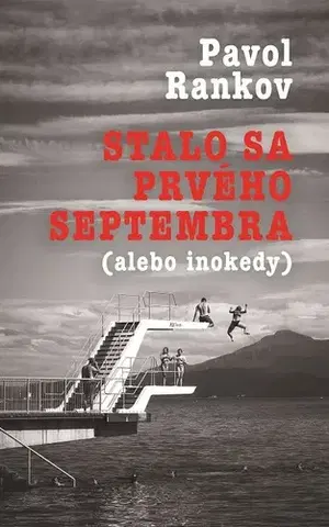 Historické romány Stalo sa prvého septembra (alebo inokedy) - Pavol Rankov