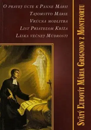 Kresťanstvo O pravej úcte k Panne Márii, Tajomstvo Márie - Svätý Ľudovít,Mária Grignion z Montfortu