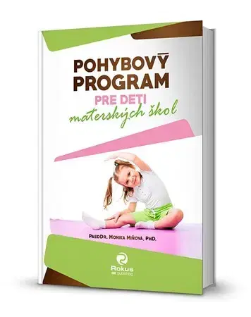 Pedagogika, vzdelávanie, vyučovanie Pohybový program pre deti materských škôl - Monika Miňová