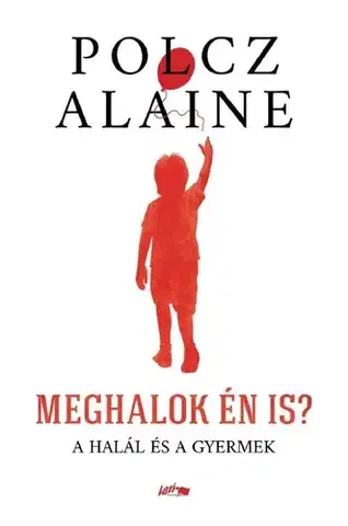 Psychológia, etika Meghalok én is? - Alaine Polcz