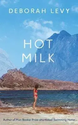 Cudzojazyčná literatúra Hot Milk - Deborah Levy