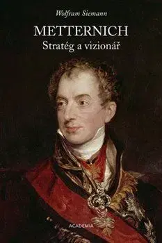 História Metternich. Stratég a vizionář - Wolfram Siemann