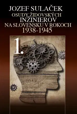 Biografie - ostatné Osudy židovských inžinierov 1. - Jozef Sulaček