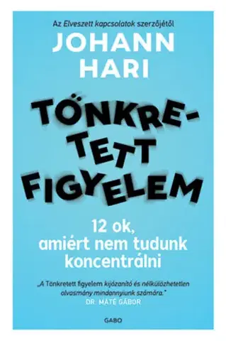 Odborná a náučná literatúra - ostatné Tönkretett figyelem - 12 ok, amiért nem tudunk koncentrálni - Johann Hari
