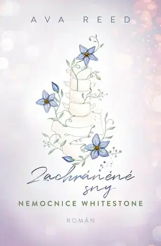 Romantická beletria Nemocnice Whitestone 4: Zachráněné sny - Ava Reed