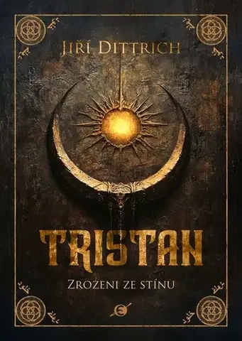 Sci-fi a fantasy Tristan - Zrozeni ze stínu - Jiří Dittrich
