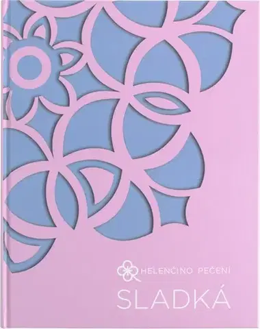 Sladká kuchyňa Sladká. Helenčino pečení - Helena Vybíralová