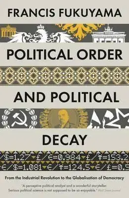 Politológia Political Order and Political Decay - Francis Fukuyama
