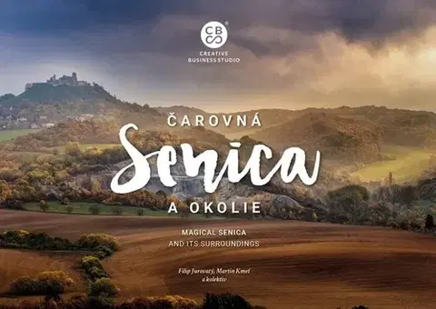 Encyklopédie, obrazové publikácie Čarovná Senica a okolie - Filip Jurovatý,Martin Kmeť,Kolektív autorov