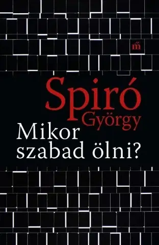 Svetová beletria Mikor szabad ölni? - György Spiró