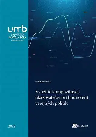 Politológia Využitie kompozitných ukazovateľov pri hodnotení verejných politík - Stanislav