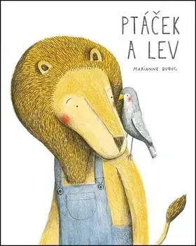 Rozprávky Ptáček a lev - Marianne Dubuc