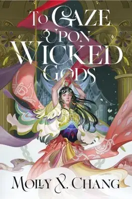 Fantasy, upíri To Gaze Upon Wicked Gods - Molly X. Chang