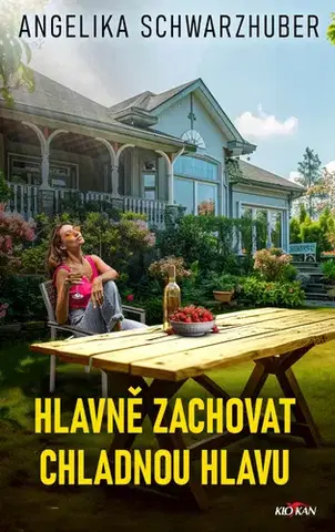 Romantická beletria Hlavně zachovat chladnou hlavu - Angelika Schwarzhuber,Iva Kratochvílová