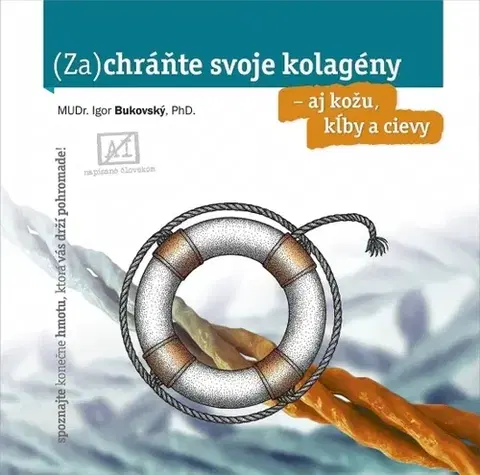 Zdravie, životný štýl - ostatné (Za)chráňte svoje kolagény – aj kožu, kĺby a cievy - Igor Bukovský