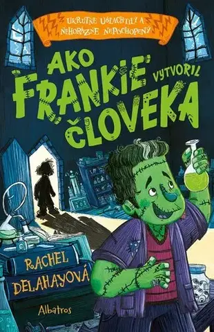 Rozprávky Ako Frankie vytvoril človeka - Rachel Delahaye