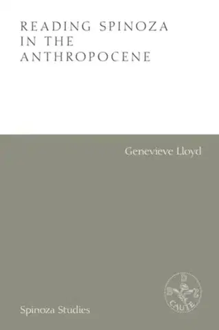 Filozofia Reading Spinoza in the Anthropocene - Genevieve Lloyd