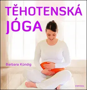 Joga, meditácia Těhotenská jóga - Barbara Kündig