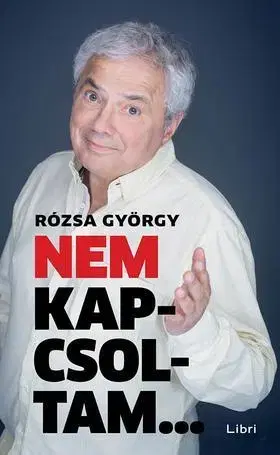 Fejtóny, rozhovory, reportáže Nem kapcsoltam... - György Rózsa