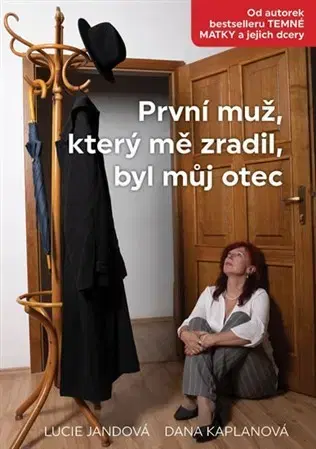 Partnerstvo a rodičovstvo - ostatné První muž, který mě zradil, byl můj otec - Dana Kaplanová,Lucie Jandová
