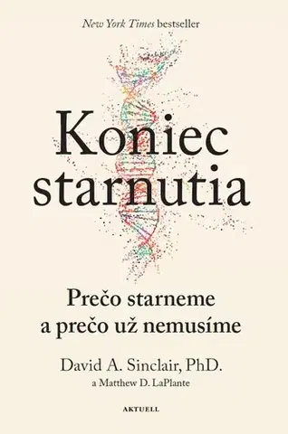Zdravie, životný štýl - ostatné Koniec starnutia: Prečo starneme a prečo už nemusíme - David A. Sinclair,Matthew D. LaPlante