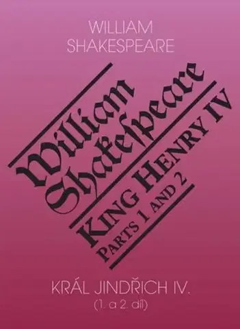 Svetová beletria Král Jindřich IV. (1. a 2. díl) / King Henry IV. (Parts 1 and 2) - William Shakespeare