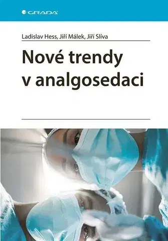 Medicína - ostatné Nové trendy v analgosedaci - Ladislav Hess,Jiří Málek,Jiří Slíva