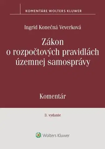 Zákony, zbierky zákonov Zákon o rozpočtových pravidlách územnej samosprávy, 3. vydanie - Ingrid Konečná Veverková