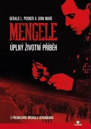 História Mengele - Úplný životní příběh - český jazyk - Gerald L. Posner,John Ware