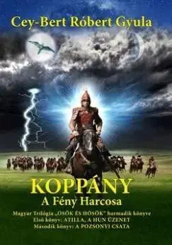 Svetové dejiny, dejiny štátov Koppány - A Fény harcosa - Cey-Bert Róbert Gyula