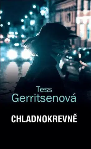 Detektívky, trilery, horory Chladnokrevně - Tess Gerritsen,Jana Cílová