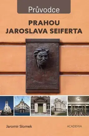Cestopisy Prahou Jaroslava Seiferta - Jaromír Slomek