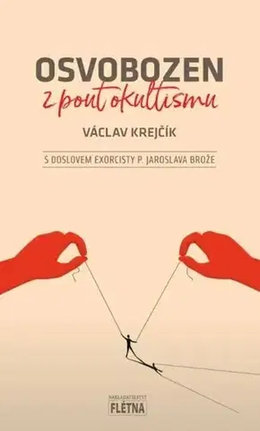 Skutočné príbehy Osvobozen z pout okultismu - Václav Krejčík