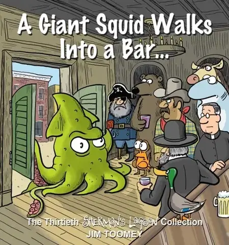 Humor a satira A Giant Squid Walks Into a Bar . . . - Jim Toomey
