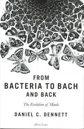 Cudzojazyčná literatúra From Bacteria to Bach and Back - Daniel C. Dennett