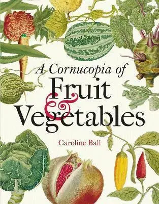 Biológia, fauna a flóra Cornucopia of Fruit & Vegetables - Caroline Ball
