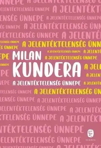 Česká beletria A jelentéktelenség ünnepe - Milan Kundera