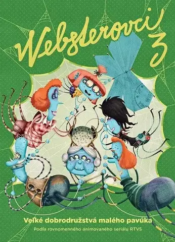 Rozprávky Websterovci 3: Veľké dobrodružstvá malého pavúka - Katarína Kerekesová,Vanda Rozenbergová,Boris Šíma