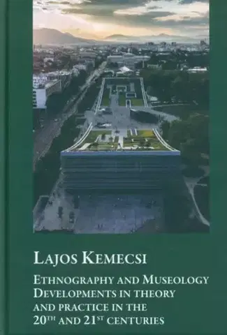Sociológia, etnológia Ethnography and Museology - Kemecsi Lajos