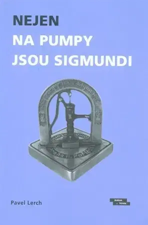História Nejen na pumpy jsou Sigmundi - Pavel Lerch