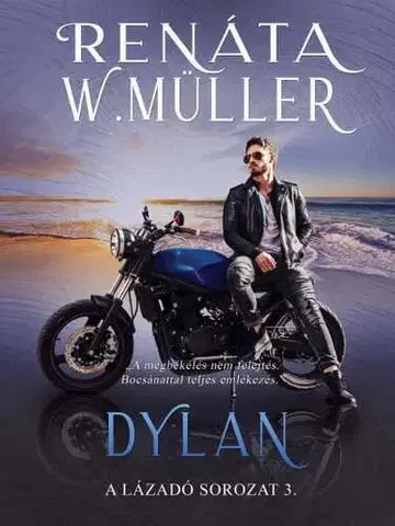 Erotická beletria A lázadó 3: Dylan - Renáta W. Müller