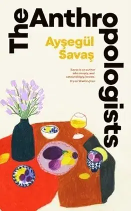 Svetová beletria The Anthropologists - Aysegul Savas